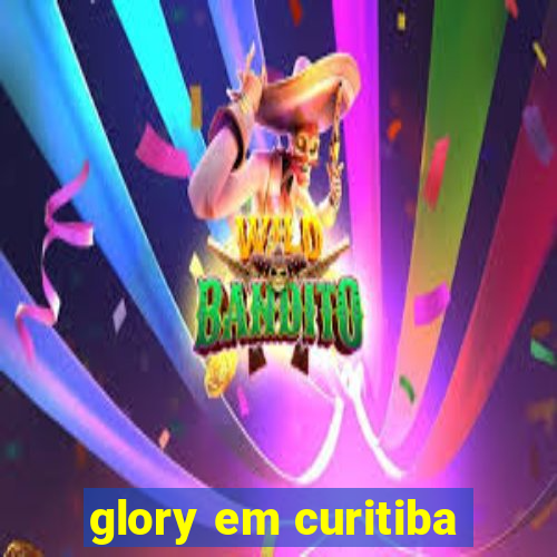 glory em curitiba